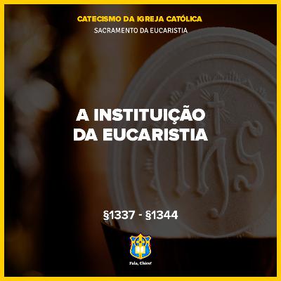 FC!#546 - A instituição da Eucaristia - CIC §1337-§1344