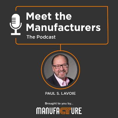 Meet the Manufacturers (Paul Lavoie)