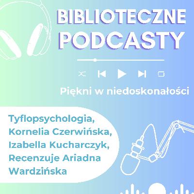 #96 Jak pomóc uczniowi niewidomemu lub słabowidzącemu w klasie? Zajrzyj i się dowiedz