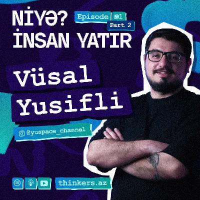 İnsan niyə yatır? | eps-1 | part 2 | Vüsal Yusifli