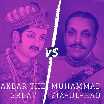 Akbar The Great vs. General Muhammad Zia-ul-Haq Akbar The Great vs. General Muhammad Zia-ul-Haq