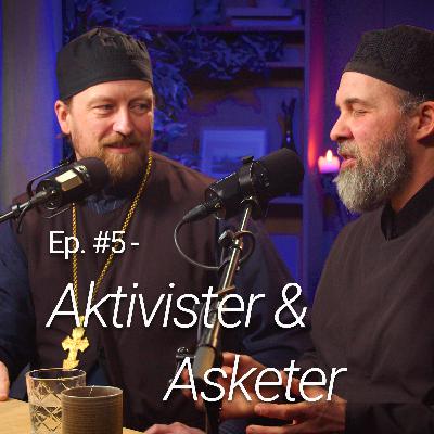 Tro i tiden - Ep. #5 - Aktivister og asketer - med f. Theodor og f. Johannes