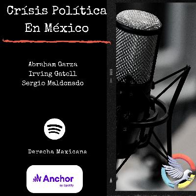 Crisis Politica En México,ft Irving Gatell