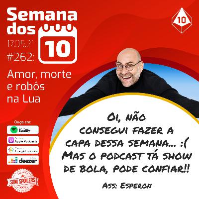 Semana dos 10 #262 | Os bolos soviéticos de um robô
