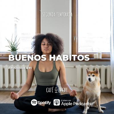 Café con Leche - Episodio 31 - Bueno Hábitos Café con Leche - Episodio 31 - Bueno Hábitos