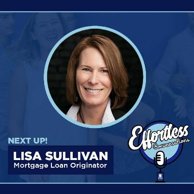 Effortless Conversations With Lisa Sullivan Effortless Conversations With Lisa Sullivan