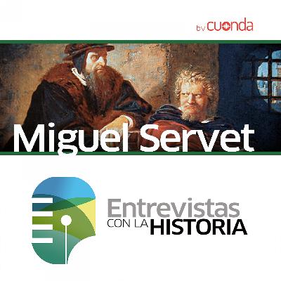 #009 / Miguel Servet, la ciencia y el espíritu