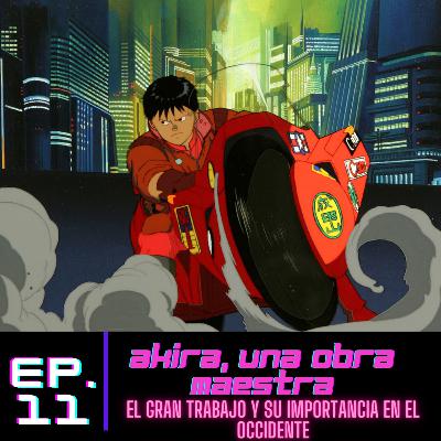 ep.11 Akira, una obra maestra