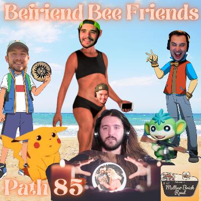 Befriend Bee Friends | Mellow Brick Road | Path 85