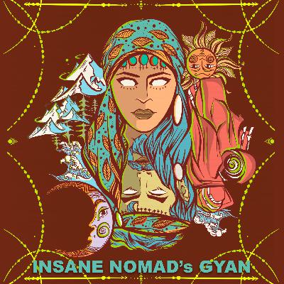 #02 - INSANE NOMAD’s GYAN
