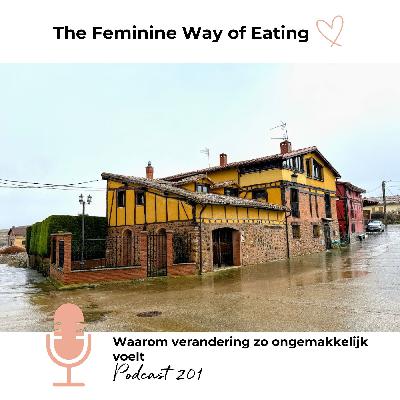 Waarom verandering zo ongemakkelijk voelt - Podcast 201 | The Feminine Way of Eating Podcast