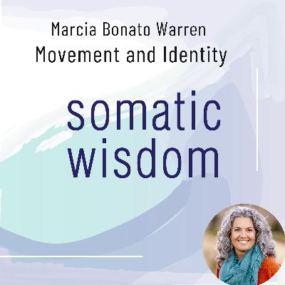 S6 E14 Author Marcia Bonato Warren on Movement and Identity: Multiculturalism, Somatic Awareness and Embodied Code-Switching®