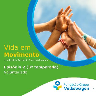 Vida em Movimento – T3:E2 – Voluntariado
