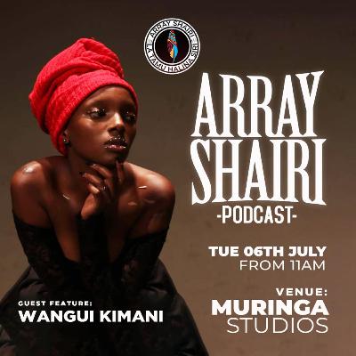 Array Shairi Podcast Episode 8: Wangui Kimani