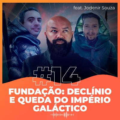 #14 - Fundação: declínio e queda do Império Galáctico