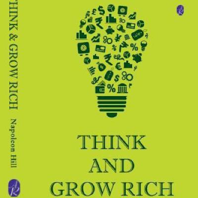 Think & Grow Rich By Napoleon Hill Think & Grow Rich By Napoleon Hill