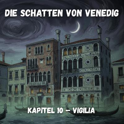 Die Schatten von Venedig - Kapitel 10 - Vigilia Die Schatten von Venedig - Kapitel 10 - Vigilia