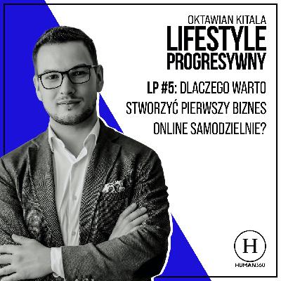 LP #5: Dlaczego warto stworzyć pierwszy biznes online samodzielnie?