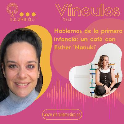 Hablemos de la primera infancia: un café con Esther ‘Nanuki’