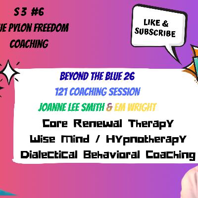 Wise Mind - Core Renewal Therapy - Blue Pylon 121 Coaching #6 - Em Wright & Joanne Lee Smith