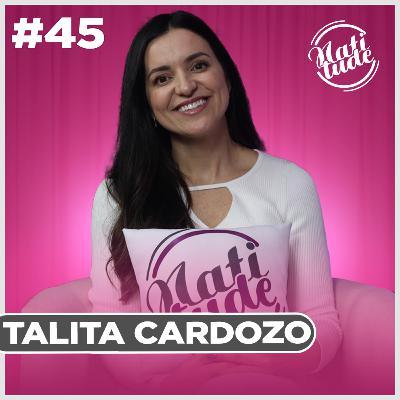 AS BARREIRAS NÃO IMPEDIU QUE ELA SE TORNASSE A REFERÊNCIA! | TALITA CARDOZO - NATITUDE #45