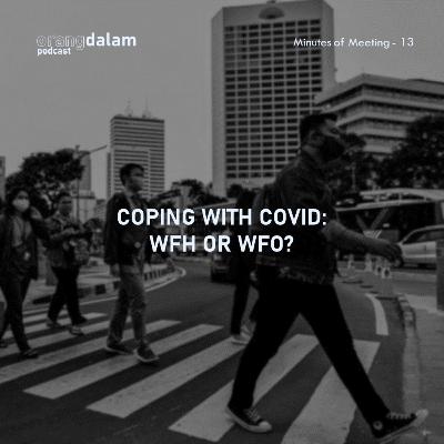 MoM.13 - Coping With Covid: WFH or WFO? MoM.13 - Coping With Covid: WFH or WFO?