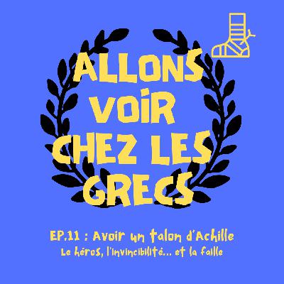 Épisode 11 – Avoir un talon d’Achille
