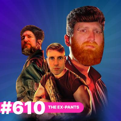 610: The Ex-Pants
