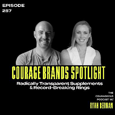 Courage Brands Spotlight – Radically Transparent Supplements & Record-Breaking Rings Courage Brands Spotlight – Radically Transparent Supplements & Record-Breaking Rings