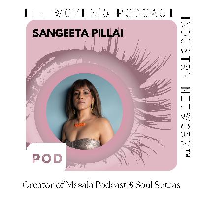 U.K & South Asia- Women Making Pod-History With Sangeeta Pillai Edition #2