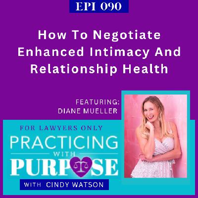 Ep. 90: How To Negotiate Enhanced Intimacy And Relationship Health Ep. 90: How To Negotiate Enhanced Intimacy And Relationship Health