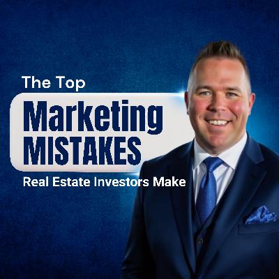 The Top Marketing Mistakes New Real Estate Investors Make