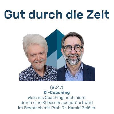 #247 GddZ - KI-Coaching. Im Gespräch mit Prof. Dr. Harald Geißler #247 GddZ - KI-Coaching. Im Gespräch mit Prof. Dr. Harald Geißler
