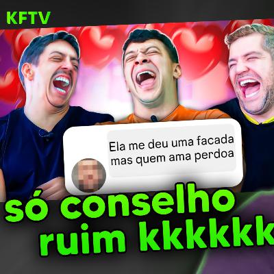 ⚠️ HUMORISTAS LIDANDO COM PROBLEMAS AMOROSOS do canal canalha | KFTV Show