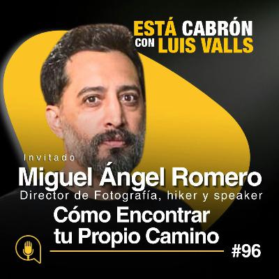 Cómo Encontrar tu Propio Camino (Aunque Nadie lo Entienda) | Miguel Ángel Romero en Está Cabrón | Ep 96