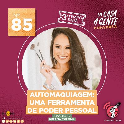 S3 Ep85: Automaquiagem: Uma Ferramenta De Poder Pessoal S3 Ep85: Automaquiagem: Uma Ferramenta De Poder Pessoal