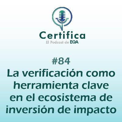 #84. La verificación como herramienta clave en el ecosistema de inversión de impacto #84. La verificación como herramienta clave en el ecosistema de inversión de impacto