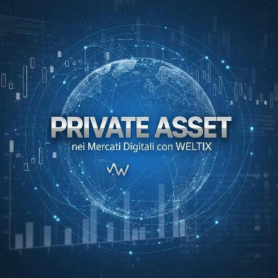 Private Asset nei Mercati Digitali con WELTIX.