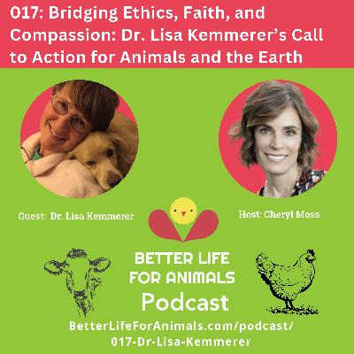 017: Bridging Ethics, Faith, and Compassion: Dr. Lisa Kemmerer’s Call to Action for Animals and the Earth
