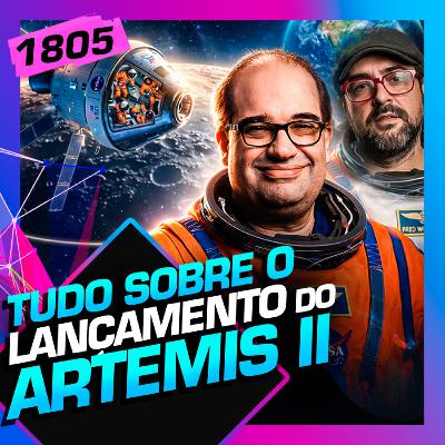 1805 - LANÇAMENTO ARTEMIS II: FELIPE HIME E SÉRGIO SACANI