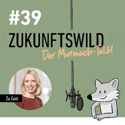 #39 ZUKUNFTSWILD mit Nina Kuhlmann