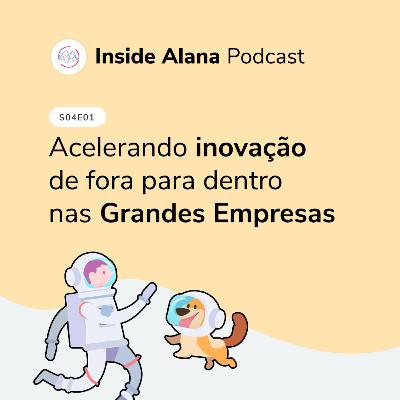 [S04E01] Acelerando Inovação de fora para dentro nas grandes Empresas
