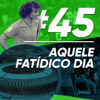 Ep 45 - Aquele Fatídico Dia