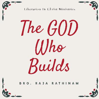 GOD WHO BUILDS|கட்டி எழுப்புகிற தேவன்