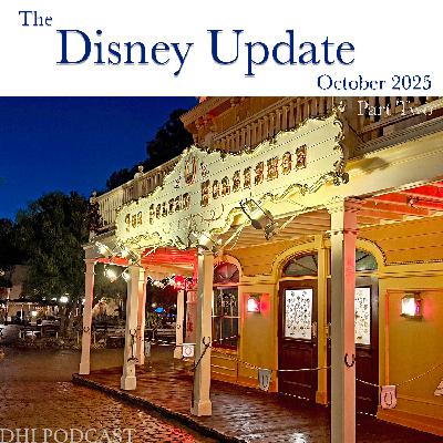 DHI 321 - The Disney Update - Oct 2025 - Part Two DHI 321 - The Disney Update - Oct 2025 - Part Two
