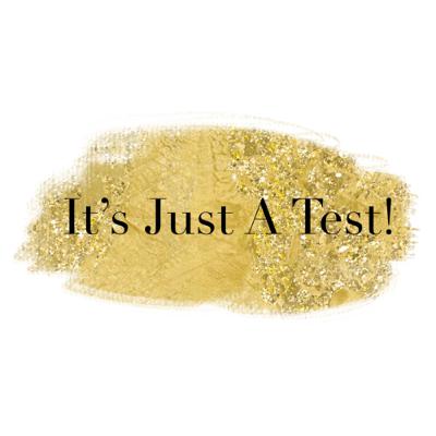 It’s A Test!