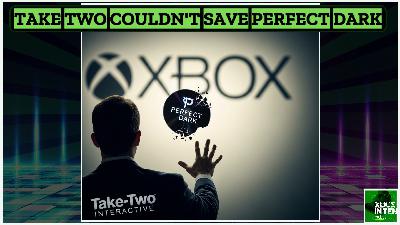 Take Two Tried to Save Xbox’s Perfect Dark Reboot - (Xbox In Ten: An Xbox Podcast - Ep. 328) Take Two Tried to Save Xbox’s Perfect Dark Reboot - (Xbox In Ten: An Xbox Podcast - Ep. 328)