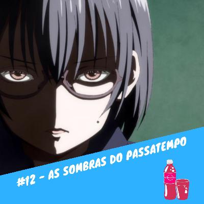#12 - As Sombras do Passatempo