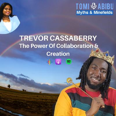 The Power of Collaboration & Creation With Trevor Casseaberry The Power of Collaboration & Creation With Trevor Casseaberry