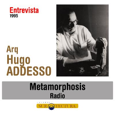 Entrevista a Hugo Addesso - Programa Metamorphosis #01 - Año 1995 Entrevista a Hugo Addesso - Programa Metamorphosis #01 - Año 1995